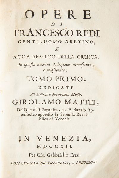 Opere di Francesco Redi gentiluomo aretino e accademico della Crusca In questa nuova edizione accresciute e migliorate. Tomo primo - Tomo secondo  - Asta Libri Antichi e Stampe - Associazione Nazionale - Case d'Asta italiane