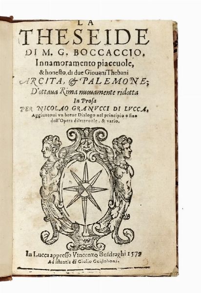 GIOVANNI BOCCACCIO : La Theseide [...] Innamoramento piaceuole, & honesto di due giouani thebani.  - Asta Libri, Autografi e Manoscritti - Associazione Nazionale - Case d'Asta italiane