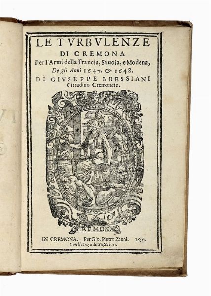 GIUSEPPE BRESSIANI : Le turbulenze di Cremona per l'armi della Francia, Savoia, e Modena, de gli anni 1647. & 1648...  - Asta Libri, Autografi e Manoscritti - Associazione Nazionale - Case d'Asta italiane