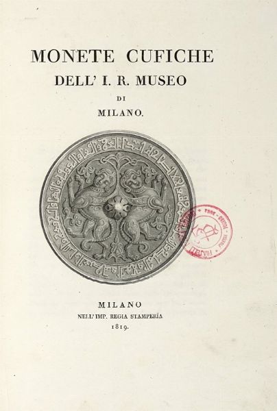 CARLO OTTAVIO CASTIGLIONI : Monete cufiche dell'I.R. Museo di Milano.  - Asta Libri, Autografi e Manoscritti - Associazione Nazionale - Case d'Asta italiane