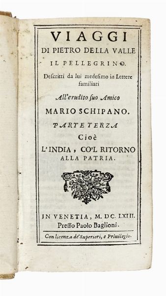 PIETRO DELLA VALLE : Lotto con 3 volumi dei viaggi di Pietro della Valle.  - Asta Libri, Autografi e Manoscritti - Associazione Nazionale - Case d'Asta italiane