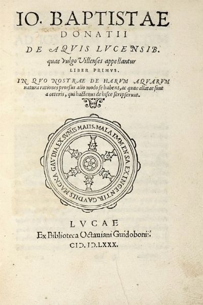 GIOVANNI BATTISTA DONATI : De aquis Lucensib. quae vulgo Villenses appellantur liber primus.  - Asta Libri, Autografi e Manoscritti - Associazione Nazionale - Case d'Asta italiane