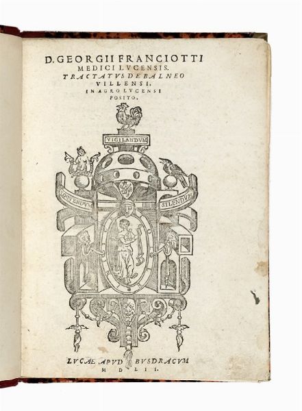 GIORGIO FRANCIOTTI : Tractatus de balneo villensi. In agro Lucensi posito.  - Asta Libri, Autografi e Manoscritti - Associazione Nazionale - Case d'Asta italiane