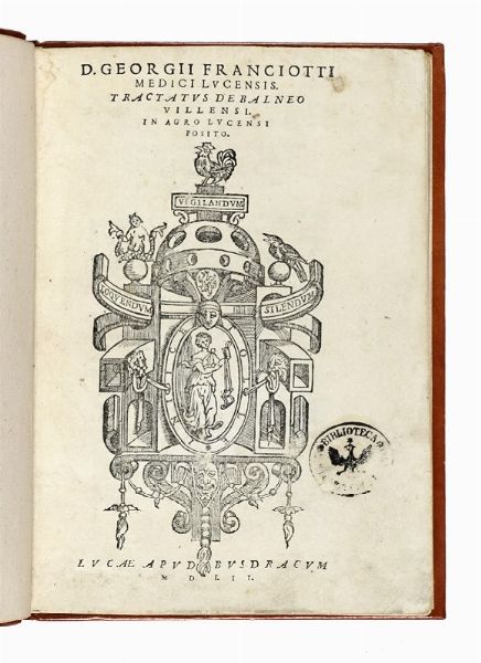 GIORGIO FRANCIOTTI : Tractatus de balneo villensi. In agro Lucensi posito.  - Asta Libri, Autografi e Manoscritti - Associazione Nazionale - Case d'Asta italiane