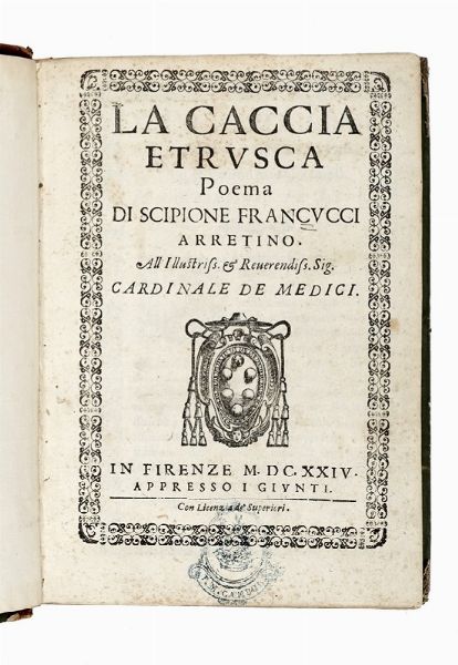 SCIPIONE FRANCUCCI : La caccia etrusca poema...  - Asta Libri, Autografi e Manoscritti - Associazione Nazionale - Case d'Asta italiane