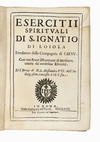 IGNACIO DE LOYOLA : Esercitii spirituali [...]. Con una breve istruttione di meditare, cavata da' medesimi esercitii...  - Asta Libri, Autografi e Manoscritti - Associazione Nazionale - Case d'Asta italiane