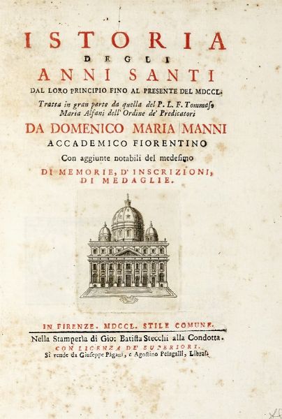 DOMENICO MARIA MANNI : Istoria degli anni santi dal loro principio fino al presente del MDCCL...  - Asta Libri, Autografi e Manoscritti - Associazione Nazionale - Case d'Asta italiane