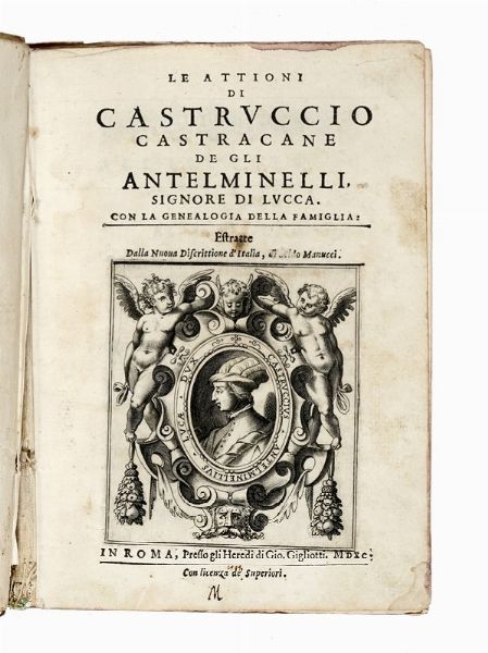ALDO (IL GIOVANE) MANUZIO : Le attioni di Castruccio Castracane de gli Antelminelli, signore di Lucca. Con la genealogia della famiglia: estratte dalla Nuova discrittione d'Italia.  - Asta Libri, Autografi e Manoscritti - Associazione Nazionale - Case d'Asta italiane