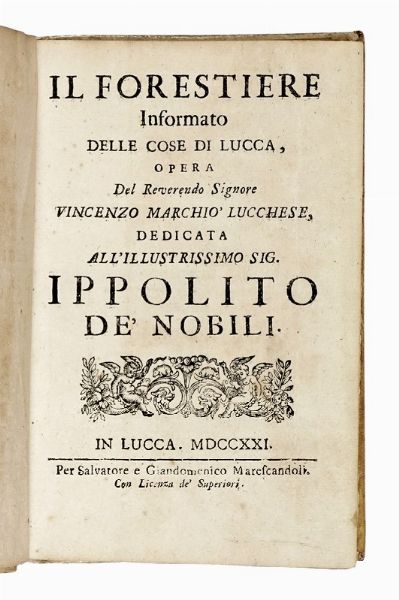 VINCENZO MARCHIO : Il forestiere informato delle cose di Lucca...  - Asta Libri, Autografi e Manoscritti - Associazione Nazionale - Case d'Asta italiane