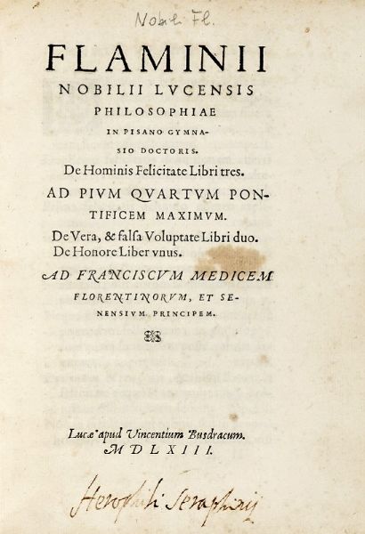 FLAMINIO NOBILI : De hominis felicitate libri tres [...] De vera, & falsa voluptate libri duo. De honore liber unus...  - Asta Libri, Autografi e Manoscritti - Associazione Nazionale - Case d'Asta italiane