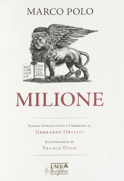 MARCO POLO : Milione [...]. Illustrazioni di Franco Dugo.  - Asta Libri, Autografi e Manoscritti - Associazione Nazionale - Case d'Asta italiane