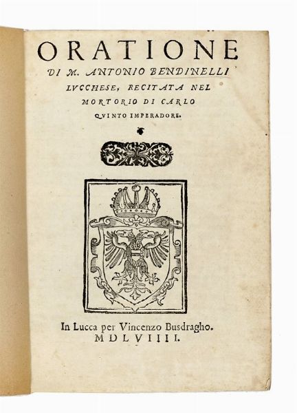 Lotto di opere dell'umanista lucchese Antonio Bendinelli stampate dal Busdraghi.  - Asta Libri, Autografi e Manoscritti - Associazione Nazionale - Case d'Asta italiane