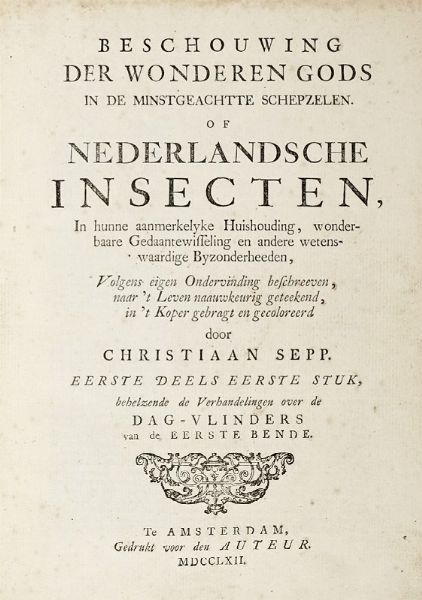 JAN CHRISTIAN SEPP : Beschouwing der wonderen Gods, in de minstgeachte schepzelen of Nederlandsche insecten.  - Asta Libri, Autografi e Manoscritti - Associazione Nazionale - Case d'Asta italiane