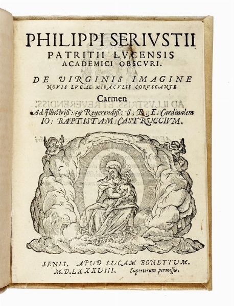 FILIPPO SERGIUSTI : De Virginis imagine novis Lucae miraculis coruscante. Carmen...  - Asta Libri, Autografi e Manoscritti - Associazione Nazionale - Case d'Asta italiane