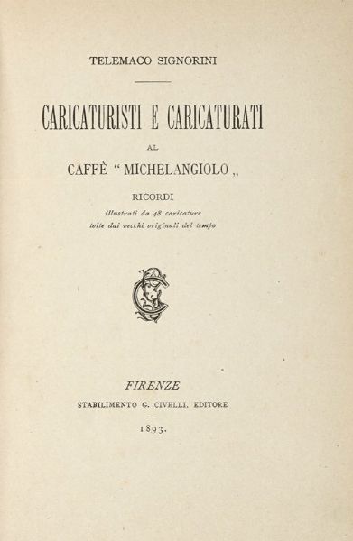 Telemaco Signorini : Caricaturisti e caricaturati al Caff Michelangiolo.  - Asta Libri, Autografi e Manoscritti - Associazione Nazionale - Case d'Asta italiane
