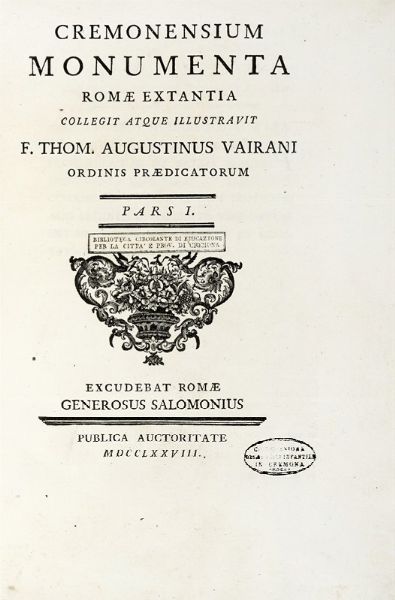 TOMMASO AGOSTINO VAIRANI : Cremonensium monumentà Pars I [- II].  - Asta Libri, Autografi e Manoscritti - Associazione Nazionale - Case d'Asta italiane