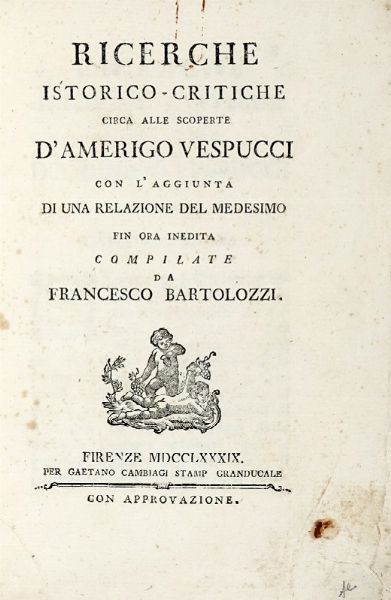 Francesco Bartolozzi : Ricerche istorico-critiche circa alle scoperte d'Americo Vespucci...  - Asta Libri, Autografi e Manoscritti - Associazione Nazionale - Case d'Asta italiane