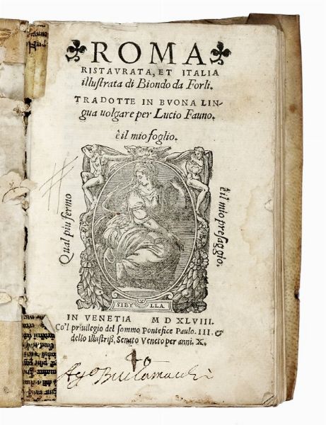 Flavio Biondo : Roma ristaurata, et Italia illustrata [...]. Tradotte in buona lingua volgare per Lucio Fauno.  - Asta Libri, Autografi e Manoscritti - Associazione Nazionale - Case d'Asta italiane