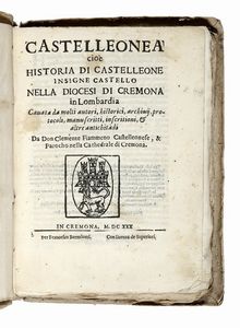 CLEMENTE FIAMMENO - Castelleonea cio historia di Castelleone insigne castello nella diocesi di Cremona in Lombardia...