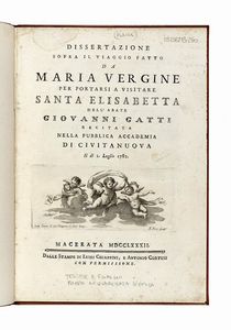 GIOVANNI GATTI - Dissertazione sopra il viaggio fatto da Maria Vergine per portarsi a visitare S. Elisabetta...