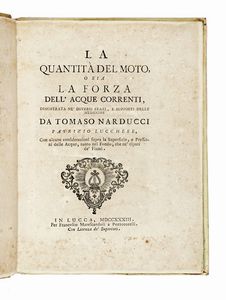 TOMMASO NARDUCCI - La quantit del moto, o sia La forza dell'acque correnti, dimostrata ne' diversi stati, e supposti delle medesime...