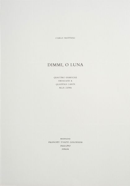 MATTIOLI CARLO (1911 - 1994) : DIMMI O LUNA  - Asta Asta 499 | ARTE MODERNA E CONTEMPORANEA Virtuale - Associazione Nazionale - Case d'Asta italiane