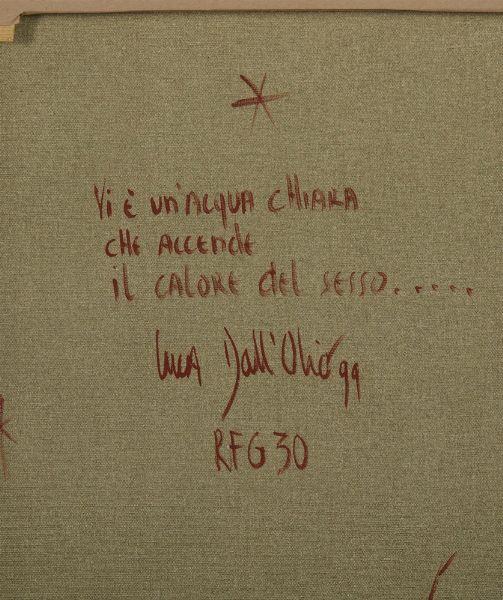 DALL'OLIO LUCA (n. 1958) : VI E' UN'ACQUA CHIARA CHE ACCENDE IL CALORE DEL SESSO  - Asta Asta 499 | ARTE MODERNA E CONTEMPORANEA Virtuale - Associazione Nazionale - Case d'Asta italiane