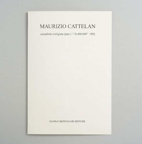 CATTELAN MAURIZIO (n. 1960) : 76.400.000 - CASSAFORTE SVALIGIATA (PART.)  - Asta Asta 499 | ARTE MODERNA E CONTEMPORANEA Virtuale - Associazione Nazionale - Case d'Asta italiane