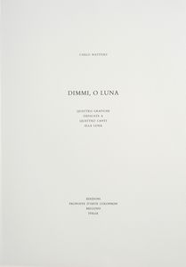 MATTIOLI CARLO (1911 - 1994) : DIMMI O LUNA  - Asta Asta 499 | ARTE MODERNA E CONTEMPORANEA Virtuale - Associazione Nazionale - Case d'Asta italiane