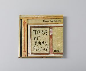 ALECHINSKY PIERRE (n. 1927) - TIRES ER PAINS PERDUS