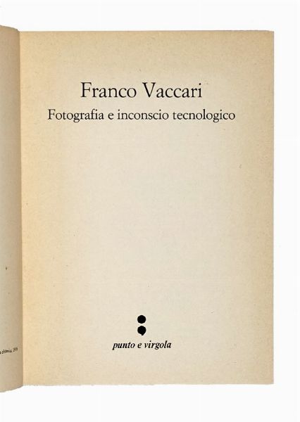 Franco Vaccari : Fotografia e inconscio tecnologico.  - Asta Libri, autografi e manoscritti - Associazione Nazionale - Case d'Asta italiane