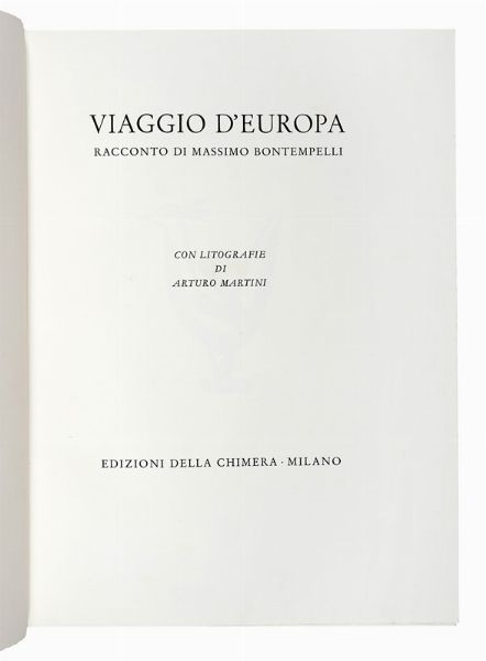 MASSIMO BONTEMPELLI : Viaggio d'Europa. Con litografie di Arturo Martini.  - Asta Libri, autografi e manoscritti - Associazione Nazionale - Case d'Asta italiane