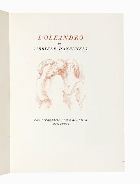 Gabriele D'Annunzio : L'oleandro [...] con litografie di G. G. Boehmer.  - Asta Libri, autografi e manoscritti - Associazione Nazionale - Case d'Asta italiane