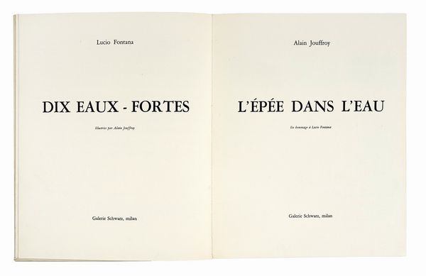 LUCIO FONTANA : Dix eaux-fortes. Illustres par Alain Jouffroy. L'pe dans l'eau. En hommage  Lucio Fontana.  - Asta Libri, autografi e manoscritti - Associazione Nazionale - Case d'Asta italiane