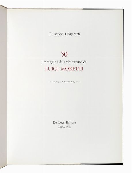 GIUSEPPE UNGARETTI : 50 immagini di architetture di Luigi Moretti. Con un disegno di Giuseppe Capogrossi.  - Asta Libri, autografi e manoscritti - Associazione Nazionale - Case d'Asta italiane