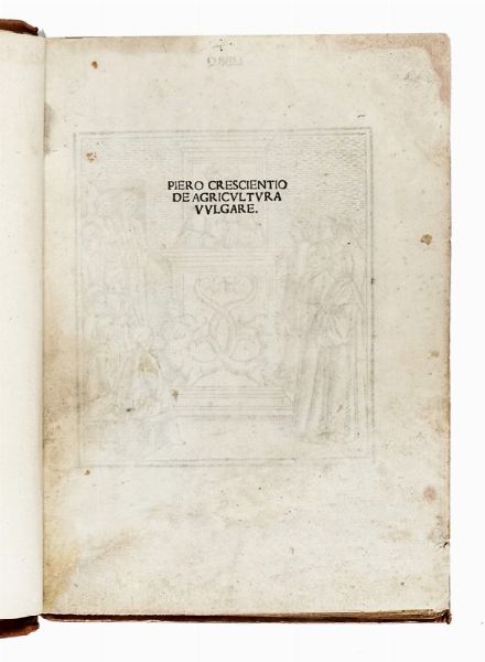 PIETRO (DE) CRESCENZI : De agricultura vulgare.  - Asta Libri, autografi e manoscritti - Associazione Nazionale - Case d'Asta italiane