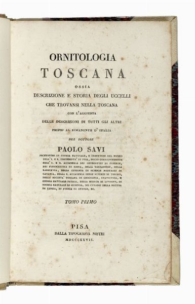 Paolo Savi : Ornitologia toscana ossia Descrizione e storia degli uccelli che trovansi nella Toscana [...] Tomo primo [-terzo].  - Asta Libri, autografi e manoscritti - Associazione Nazionale - Case d'Asta italiane