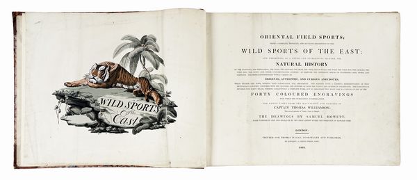 THOMAS WILLIAMSON : Oriental Field Sports, Being a Complete, Detailed, and Accurate Description of the Wild Sports of the East...  - Asta Libri, autografi e manoscritti - Associazione Nazionale - Case d'Asta italiane