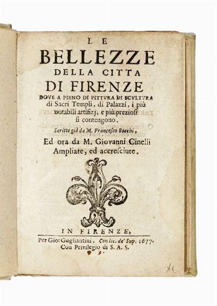 FRANCESCO BOCCHI : Le bellezze della citt di Firenze [...] ora da M. Giovanni Cinelli ampliate, ed accresciute.  - Asta Libri, autografi e manoscritti - Associazione Nazionale - Case d'Asta italiane