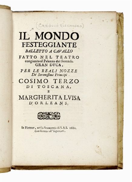 GIOVANNI ANDREA MONIGLIA : Il Mondo Festeggiante. Balletto a cavallo fatto nel teatro congiunto al Palazzo del Sereniss. Gran Duca, per le reali nozze de' serenissimi principi Cosimo Terzo di Toscana, e Margherita Luisa d'Orleans.  - Asta Libri, autografi e manoscritti - Associazione Nazionale - Case d'Asta italiane