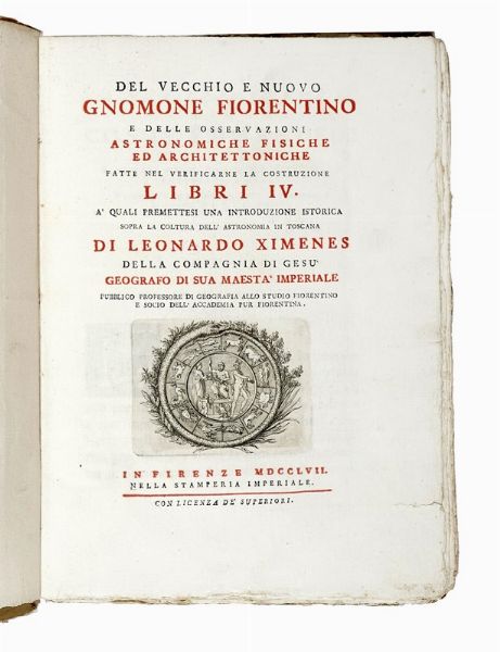 LEONARDO XIMENES : Del vecchio e nuovo Gnomone Fiorentino e delle osservazioni astronomiche fisiche ed architettoniche fatte nel verificarne la costruzione...  - Asta Libri, autografi e manoscritti - Associazione Nazionale - Case d'Asta italiane