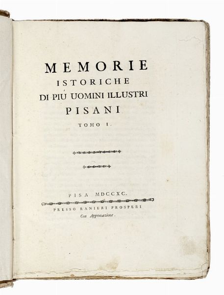 Memorie istoriche di pi uomini illustri pisani. Tomo I [-IV].  - Asta Libri, autografi e manoscritti - Associazione Nazionale - Case d'Asta italiane
