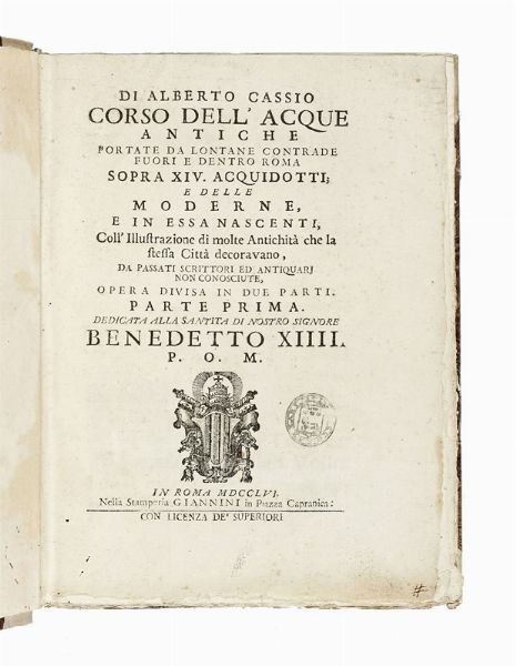 ALBERTO CASSIO : Corso dell'acque antiche portate da lontane contrade fuori e dentro Roma [...]. Parte prima [- seconda].  - Asta Libri, autografi e manoscritti - Associazione Nazionale - Case d'Asta italiane