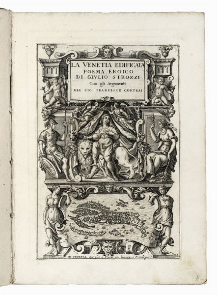 GIULIO STROZZI : La Venetia Edificata. Poema eroico [...] con gli Argomenti del Sig. Francesco Cortesi.  - Asta Libri, autografi e manoscritti - Associazione Nazionale - Case d'Asta italiane