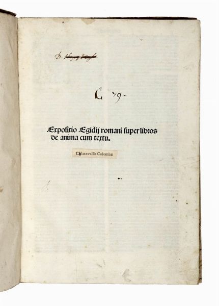 AEGIDIUS (COLUMNA) ROMANUS : [In Aristotelis de anima commentum]. Expositio Egidij romani super libros de anima cum textu.  - Asta Libri, autografi e manoscritti - Associazione Nazionale - Case d'Asta italiane