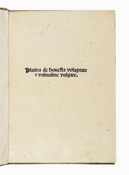 BARTOLOMEO PLATINA : Platina de honesta voluptate et valitudine vulgare.  - Asta Libri, autografi e manoscritti - Associazione Nazionale - Case d'Asta italiane