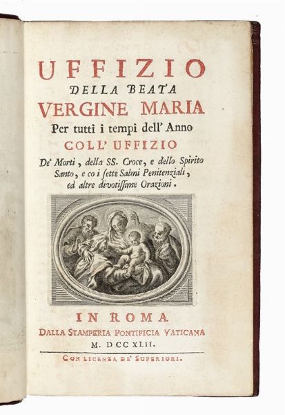 Uffizio della Beata Vergine Maria per tutti i tempi dell?anno. coll?Uffizio de' Morti, della SS. Croce e dello Spirito Santo e co i sette Salmi Penitenziali, et altre divotissime Orazioni.  - Asta Libri, autografi e manoscritti - Associazione Nazionale - Case d'Asta italiane