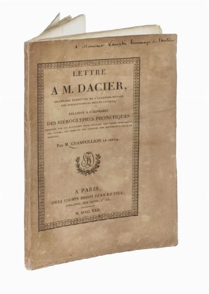 JEAN FRANOIS CHAMPOLLION : Lettre a m. Dacier, secretaire perpetuel de l'Academie Royale des inscription et belles-lettres, relative a l'alphabet des hieroglyphes phonetiques employes par les egiptiens...  - Asta Libri, autografi e manoscritti - Associazione Nazionale - Case d'Asta italiane