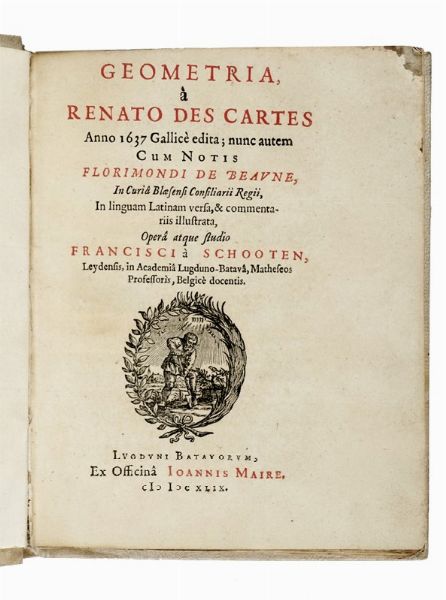 REN DESCARTES : Geometria,  Renato Des Cartes anno 1637 Gallic edita; nunc autem cum notis Florimondi de Beaune, ... in linguam Latinam versa, & commentariis illustrata, oper atque studio Francisci  Schooten, Leydensis...  - Asta Libri, autografi e manoscritti - Associazione Nazionale - Case d'Asta italiane