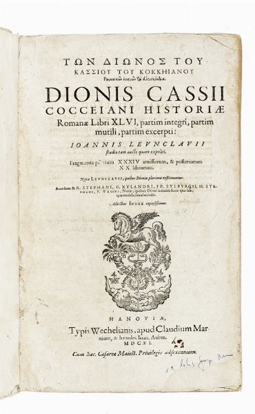 DIONE CASSIUS : T?n Di?nos tou Kassiou tou kokk?ianou R?maik?n histori?n ta heuriskomena. Dionis Cassii Cocceiani Historiae Romanae libri 46, partim integri, partim mutili, partim excerpti: Ioannis Leunclauii studio tam acti quam expoliti...  - Asta Libri, autografi e manoscritti - Associazione Nazionale - Case d'Asta italiane